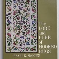 Book -  The Lore and Lure of Hooked Rugs by Pearl K McGown