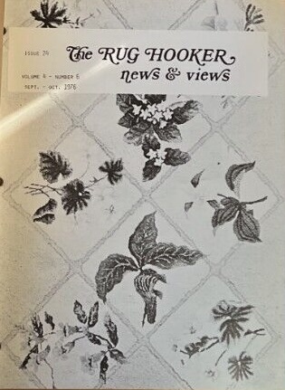 The Rug Hooker, New and Views Rug Hooking Magazine Volume 4, No. 6, Issue #24, September - October 1976 by Joan Moshimer "Used"