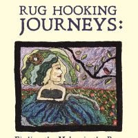 Book -  Rug Hooking Journeys: Finding the Maker in the Rug by Tamara Pavich