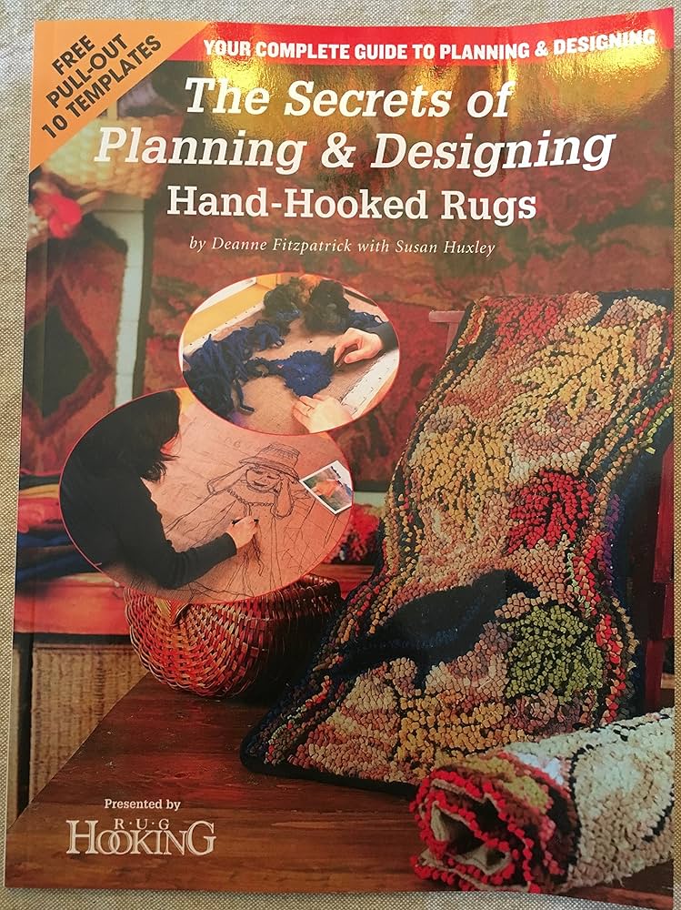 Book - The Secrets of Planning & Designing Hand-Hooked Rugs by Deanne Fitzpatrick with Susan Huxley
