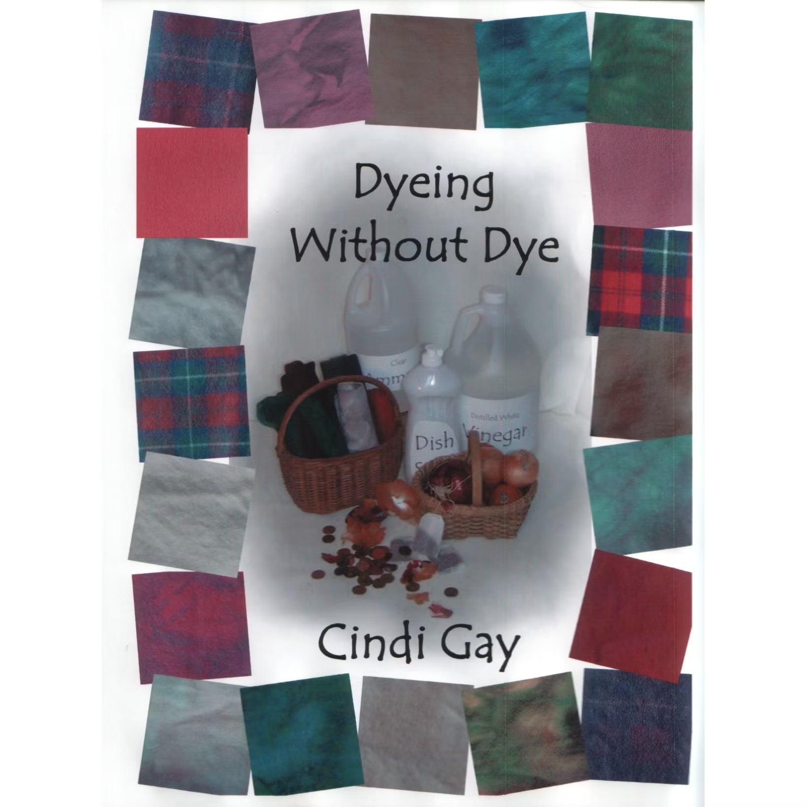 Book - Dyeing without Dyes by Cindi Gay